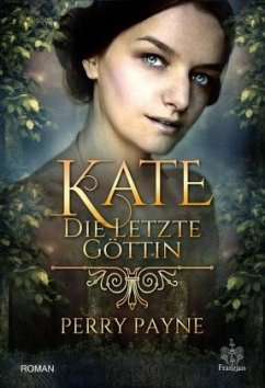 Kate - Die letzte Göttin - Payne, Perry