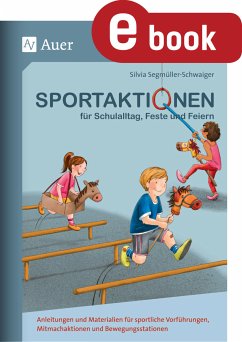 Sportaktionen für Schulalltag, Feste und Feiern (eBook, PDF) - Segmüller-Schwaiger, Silvia