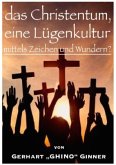 das Christentum, eine Lügenkultur mittels Zeichen und Wundern?