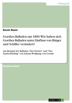 Goethes Balladen um 1800. Wie haben sich Goethes Balladen unter Einfluss von Bürger und Schiller verändert?