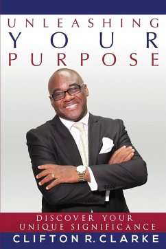 Unleashing Your Purpose - Clarke, Clifton R