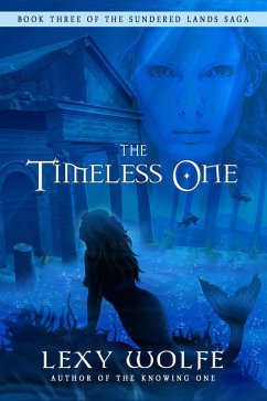 The Timeless One (The Sundered Lands Saga, #3) (eBook, ePUB) - Wolfe, Lexy