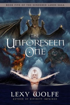 The Unforeseen One (The Sundered Lands Saga, #5) (eBook, ePUB) - Wolfe, Lexy