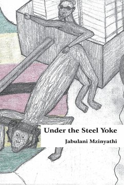 Under The Steel Yoke - Mzinyathi, Jabulani