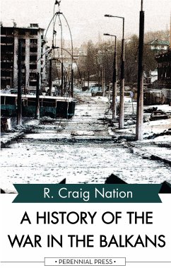 A History of the War in the Balkans (eBook, ePUB) - Nation, R. Craig