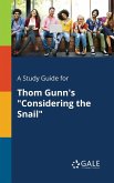 A Study Guide for Thom Gunn's &quote;Considering the Snail&quote;