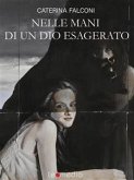 Nelle mani di un dio esagerato (eBook, ePUB)