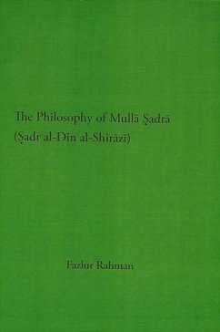 The Philosophy of Mullā Ṣadrā (Ṣadr Al-Dīn Al-Shirāzī) - Rahman, Fazlur