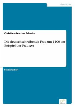 Die deutschschreibende Frau um 1100 am Beispiel der Frau Ava - Schunke, Christiane Martina