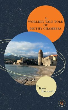 A WORLDLY TALE TOLD OF MOTHY CHAMBERS Kate Barnwell Author