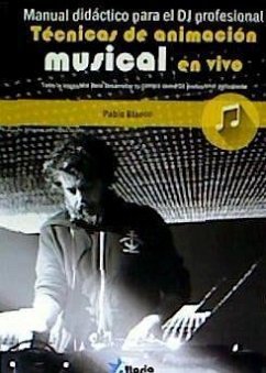 Manual didáctico para DJ profesional : técnicas de animación musical en vivo - Blanco, Pablo