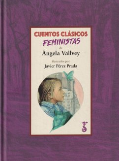 Cuentos clásicos feministas - Vallvey, Ángela; Pérez Prada, Javier