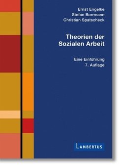 Theorien der Sozialen Arbeit - Engelke, Ernst;Borrmann, Stefan;Spatscheck, Christian