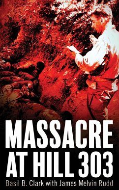 Massacre at Hill 303 - Clark, Basil B; Rudd, James M