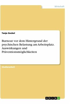 Burnout vor dem Hintergrund der psychischen Belastung am Arbeitsplatz. Auswirkungen und Präventionsmöglichkeiten - Gockel, Tanja