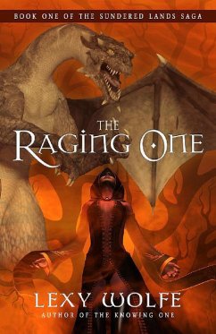 The Raging One (The Sundered Lands Saga, #1) (eBook, ePUB) - Wolfe, Lexy
