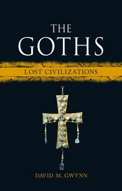 Goths (eBook, ePUB) - David M. Gwynn, Gwynn