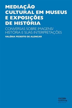 Mediação cultural em museus e exposições de História (eBook, ePUB) - de Alencar, Valéria Peixoto