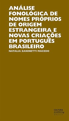 Análise fonológica de nomes próprios de origem estrangeira e novas criações em português brasileiro (eBook, ePUB) - Macedo, Natalia Zaninetti