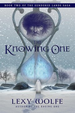 The Knowing One (The Sundered Lands Saga, #2) (eBook, ePUB) - Wolfe, Lexy