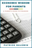 Economic Wisdom for Parents: A Parent's Guide to Finances (eBook, ePUB)