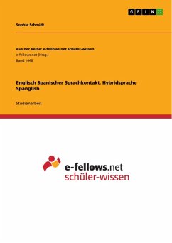 Englisch Spanischer Sprachkontakt. Hybridsprache Spanglish (eBook, PDF) - Schmidt, Sophie