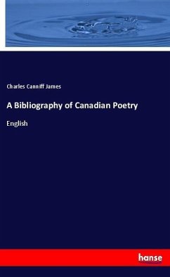 A Bibliography of Canadian Poetry - James, Charles Canniff