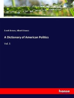 A Dictionary of American Politics - Brown, Everit;Strauss, Albert