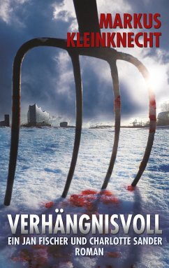 Verhängnisvoll / Jan Fischer und Charlotte Sander Bd.1 (eBook, ePUB) - Kleinknecht, Markus