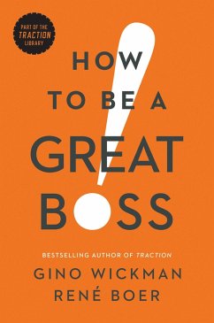 How to Be a Great Boss (eBook, ePUB) - Wickman, Gino; Boer, René