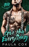 Give Him Everything: A Bad Boy Motorcycle Club Romance (Steel Phoenix MC, #3) (eBook, ePUB)
