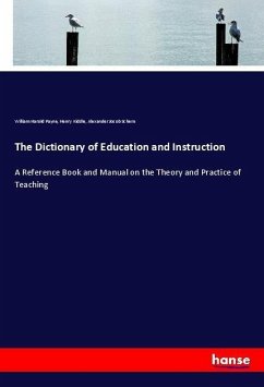 The Dictionary of Education and Instruction - Payne, William Harold;Kiddle, Henry;Schem, Alexander J.