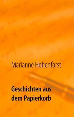 Geschichten aus dem Papierkorb (eBook, ePUB) - Hohenforst, Marianne