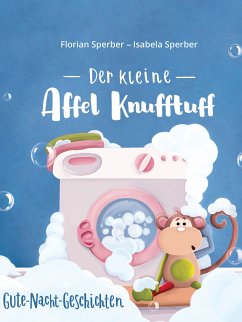 Der kleine Affel Knufftuff (eBook, ePUB) - Sperber, Florian; Sperber, Isabela