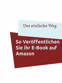 So veröffentlichen Sie Ihr E-Book auf Amazon (eBook, ePUB)