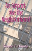 An Airport Ate the Neighborhood (eBook, ePUB) An Airport Ate the Neighborhood (eBook, ePUB)