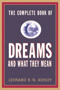 Complete Book of Dreams And What They Mean (eBook, ePUB) - Ashley, Leonard R. N.