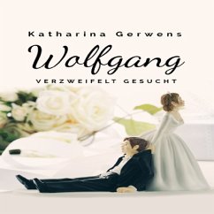 Wolfgang, verzweifelt gesucht (eBook, ePUB) - Gerwens, Katharina
