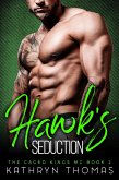 Hawk's Seduction: A Bad Boy Motorcycle Club Romance (The Caged Kings MC, #2) (eBook, ePUB) Hawk's Seduction: A Bad Boy Motorcycle Club Romance (The Caged Kings MC, #2) (eBook, ePUB)