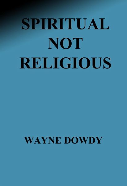 Spiritual Not Religious (eBook, ePUB) Spiritual Not Religious (eBook, ePUB)