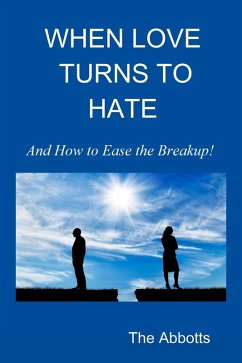 When Love Turns to Hate : And How to Ease the Breakup! (eBook, ePUB) - Abbotts, The