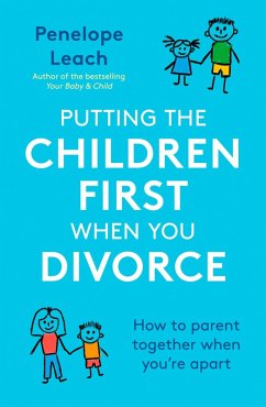 Putting the Children First When You Divorce (eBook, ePUB) - Leach, Penelope