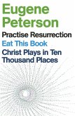 Eugene Peterson: Christ Plays in Ten Thousand Places, Eat This Book, Practise Resurrection (eBook, ePUB)