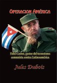 Operación América Fidel Castro gestor del terrorismo comunista contra Latinoamérica (Historia de los países latinoamericanos, #33) (eBook, ePUB)