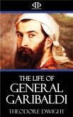 The Life of General Garibaldi (eBook, ePUB)