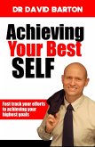Achieving Your Best Self: Fast Track Your Efforts to Achieving Your Highest Goals (eBook, ePUB)