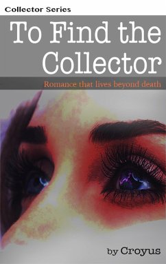 Cover To Find the Collector - Romance That Lives Beyond Death (eBook, ePUB)