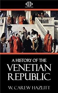 A History of the Venetian Republic (eBook, ePUB) - CAREW HAZLITT, W.