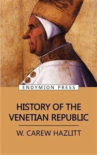 History of the Venetian Republic (eBook, ePUB) - CAREW HAZLITT, W.