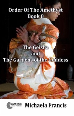 The Geisha And The Gardens Of The Goddess (Order Of The Amethyst Book 8) (eBook, ePUB) - Francis, Michaela